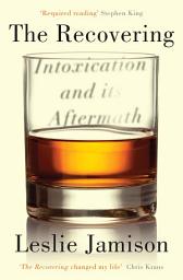 Icon image The Recovering: Intoxication and its Aftermath