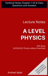 Icon image A Level Physics Questions and Answers PDF: Competitive Exam Questions for Class 11-12 & Chapter 1-32 Practice Tests (IGCSE GCE Physics Notes for Beginners)