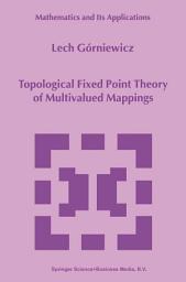 Icon image Topological Fixed Point Theory of Multivalued Mappings