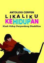 Icon image ANTOLOGI CERPEN; LIKA LIKU KEHIDUPAN: Kisah Hidup Penyandang Disabilitas