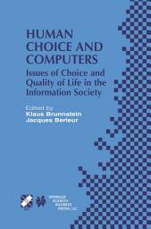 Icon image Human Choice and Computers: Issues of Choice and Quality of Life in the Information Society