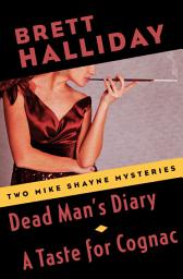 Icon image Dead Man's Diary and A Taste for Cognac: Two Mike Shayne Mysteries