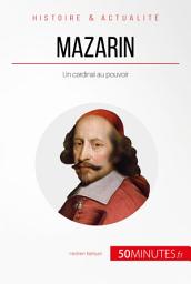 Icon image Mazarin: Un cardinal au pouvoir