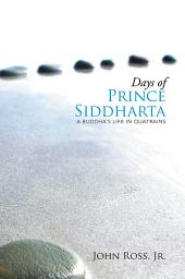 Icon image Days of Prince Siddharta: A Buddha's Life in Quatrains