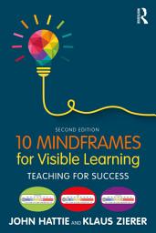 Icon image 10 Mindframes for Visible Learning: Teaching for Success, Edition 2