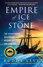 Icon image Empire of Ice and Stone: The Disastrous and Heroic Voyage of the Karluk