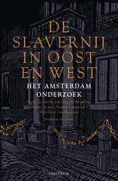 Icon image De slavernij in Oost en West: Het Amsterdam-onderzoek