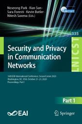 Icon image Security and Privacy in Communication Networks: 16th EAI International Conference, SecureComm 2020, Washington, DC, USA, October 21-23, 2020, Proceedings, Part I