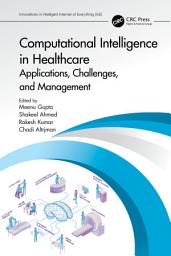 Icon image Computational Intelligence in Healthcare: Applications, Challenges, and Management