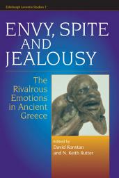 Icon image Envy, Spite and Jealousy: The Rivalrous Emotions in Ancient Greece