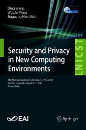 Icon image Security and Privacy in New Computing Environments: Third EAI International Conference, SPNCE 2020, Lyngby, Denmark, August 6-7, 2020, Proceedings