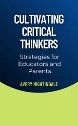 Icon image Cultivating Critical Thinkers: Strategies for Educators and Parents