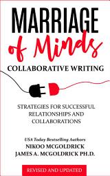 Icon image Marriage of Minds: Collaborative Writing: Strategies for Successful Relationships and Collaborations