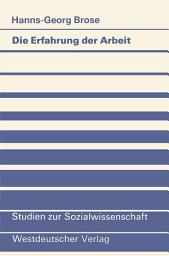 Icon image Die Erfahrung der Arbeit: Zum berufsbiographischen Erwerb von Handlungsmustern bei Industriearbeitern