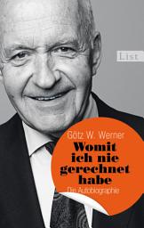 Icon image Womit ich nie gerechnet habe: Die Autobiographie