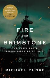 Icon image Fire and Brimstone: The North Butte Mining Disaster of 1917