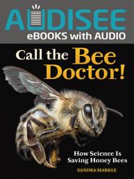 Icon image Call the Bee Doctor!: How Science Is Saving Honey Bees