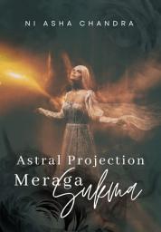 Icon image Astral Projection Meraga Sukma: Melepas batasan fisik, mengeksplorasi keindahan alam semesta yang tak terbatas