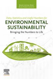 Icon image Data, Statistics, and Useful Numbers for Environmental Sustainability: Bringing the Numbers to Life