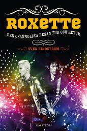 Icon image Roxette : den osannolika resan tur och retur