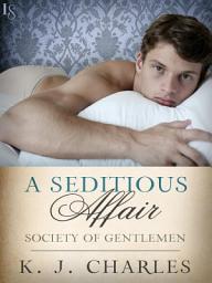 Icon image A Seditious Affair: A Society of Gentlemen Novel