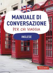 Icon image Inglese. Manuale di conversazione per chi viaggia: 4500 vocaboli, 3000 frasi