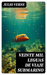 Icon image Veinte mil leguas de viaje submarino: Clásicos de la literatura