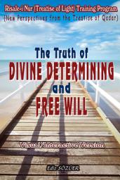 Icon image The Truth of Divine Determining and Free Will: Visual/Interactive Book