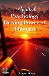 Icon image Applied Psychology: Driving Power of Thought: Most Valuable Bestseller eBooks