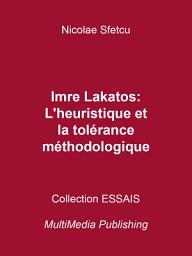 Icon image Imre Lakatos: L'heuristique et la tolérance méthodologique