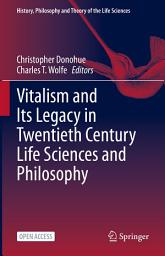 Icon image Vitalism and Its Legacy in Twentieth Century Life Sciences and Philosophy