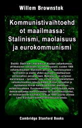 Icon image Kommunistivaihtoehdot maailmassa: Stalinismi, maolaisuus ja eurokommunismi