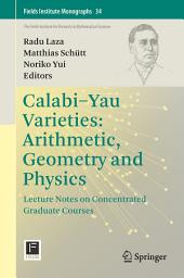 Icon image Calabi-Yau Varieties: Arithmetic, Geometry and Physics: Lecture Notes on Concentrated Graduate Courses