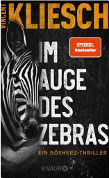 Icon image Im Auge des Zebras: Ein Bösherz-Thriller. Vom Autor des Bestsellers »Auris« | »Eine düster-faszinierende Geschichte!« Sebastian Fitzek