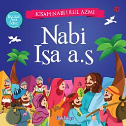 Icon image Kisah Nabi Ulul Azmi: Nabi Isa a.s