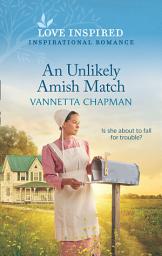 Icon image An Unlikely Amish Match (Mills & Boon Love Inspired) (Indiana Amish Brides, Book 5)