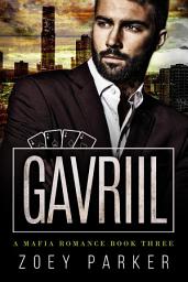 Icon image Gavriil (Book 3): A Dark Contemporary Mafia Romance