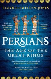 Icon image Persians: The Age of The Great Kings