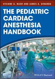 Icon image The Pediatric Cardiac Anesthesia Handbook