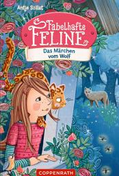 Icon image Fabelhafte Feline (Bd. 3): Das Märchen vom Wolf