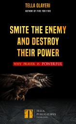 Icon image Smite the Enemy and Destroy Their Power: Why Prayer is Powerful