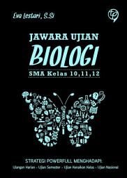 Icon image Jawara Ujian Biologi SMA: Kelas 10, 11, 12