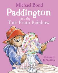 Icon image Paddington and the Tutti Frutti Rainbow