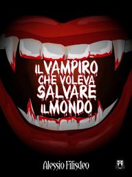 Icon image Il Vampiro che voleva salvare il mondo: III parte della saga del Vampiro Nik