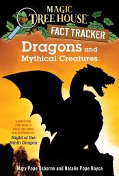 Icon image Dragons and Mythical Creatures: A Nonfiction Companion to Magic Tree House Merlin Mission #27: Night of the Ninth Dragon