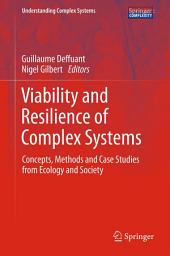 Icon image Viability and Resilience of Complex Systems: Concepts, Methods and Case Studies from Ecology and Society