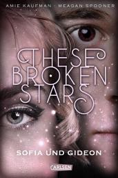 Icon image These Broken Stars. Sofia und Gideon (Band 3)