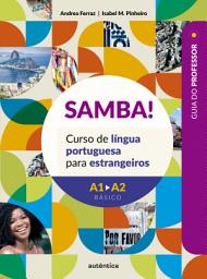 Icon image SAMBA! Vol. 1 (A1-A2 Básico) - Guia do professor: Curso de língua portuguesa para estrangeiros