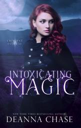 Icon image Intoxicating Magic: Crescent City Fae, Book 3