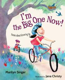 Icon image I'm the Big One Now!: Poems about Growing Up